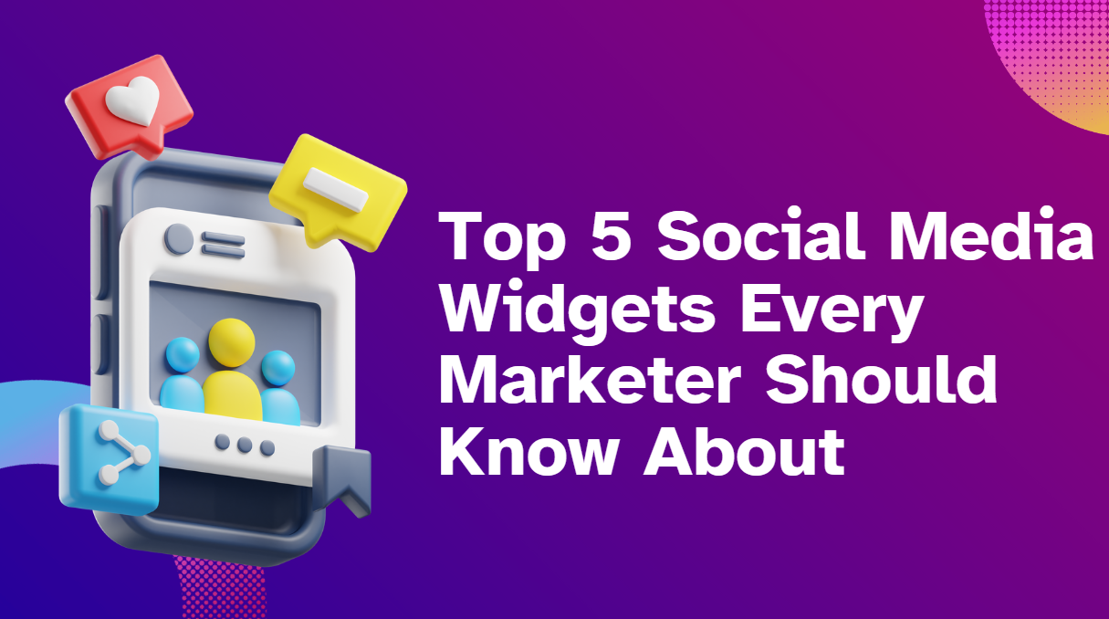 The Top 5 Social Media Widgets Every Marketer Should Know About 2169